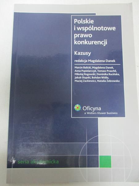 Danek Magdalena (red.) - Polskie i wspólnotowe prawo konkurencji