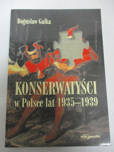 Gałka Bogusław - Konserwatyści w Polsce lat 1935-1939