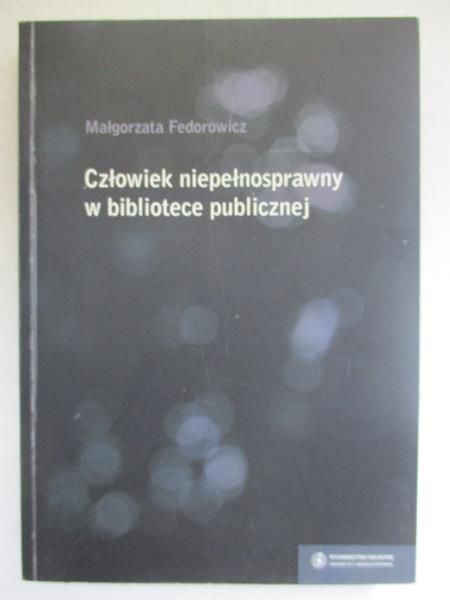 Fedorowicz Małgorzata - Cłowiek niepełnosprawny w bibliotece publicznej