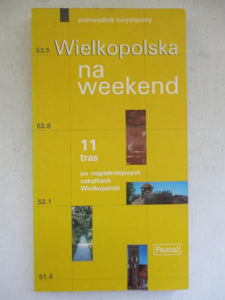 Firlej Katarzyna - Wielkopolska na weekend. Przewodnik turystyczny