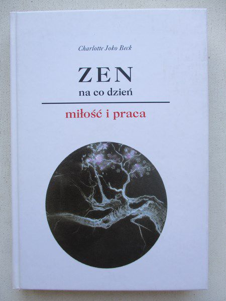 Joko Beck Charlotte - Zen na co dzień. Miłość i praca