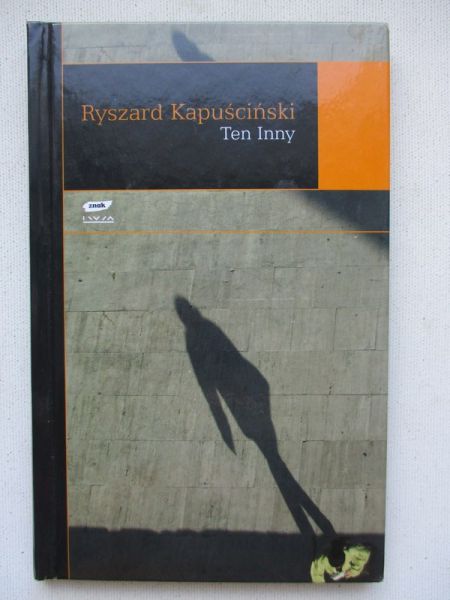 Kapuściński Ryszard - Ten Inny