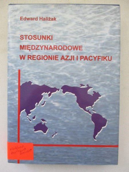 Haliżak Edward - Stosunki międzynarodowe w regionie Azji i Pacyfiku