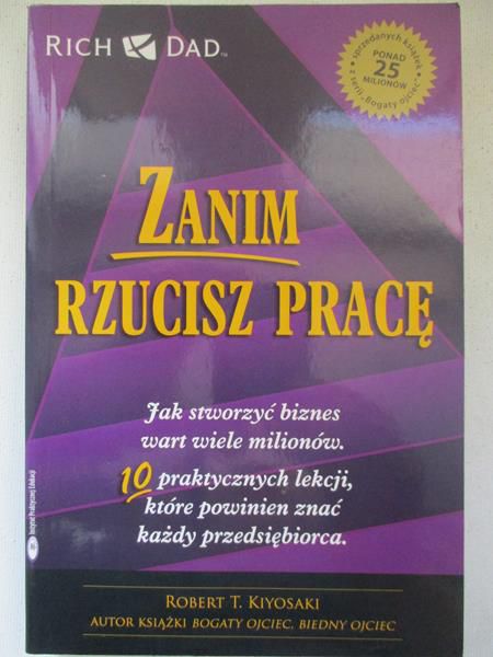 Kiyosaki Robert - Zanim rzucisz pracę