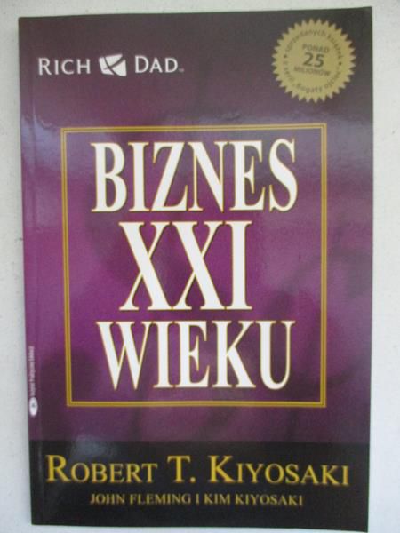 Kiyosaki Robert T. - Biznes XXI