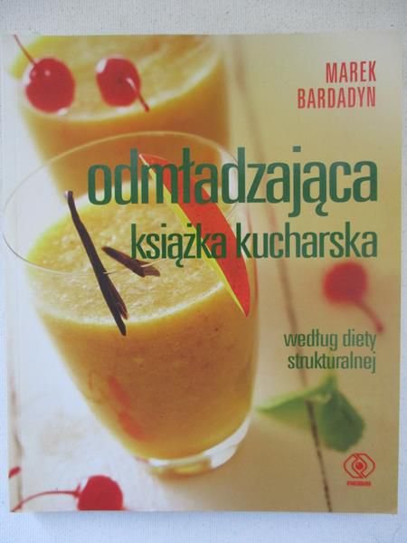 Bardadyn Marek - Odmładzająca książka kucharska