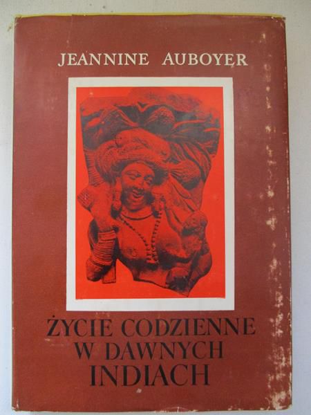 Auboyer Jeannine - Życie codzienne w dawnych Indiach