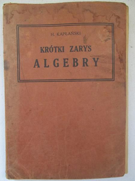 Kapłański H. - Krótki zarys algebry, 1930 r.