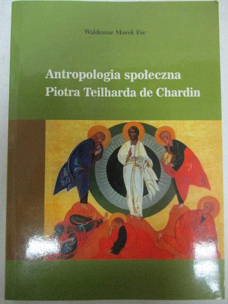 Antropologia społeczna Piotra Teilharda de Chardin