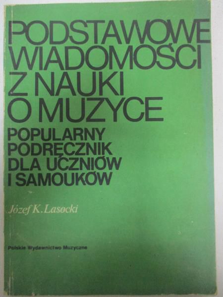 Lasocki Józef K. - Podstawowe wiadomości z nauki o muzyce