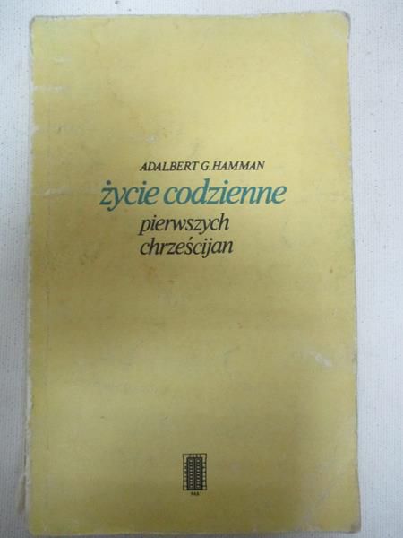 Hamman Adalbert G. - Życie codzienne pierwszych chrześcijan