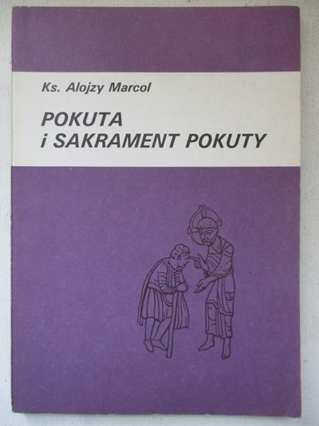 Marcol Alojzy - Pokuta i sakrament pokuty