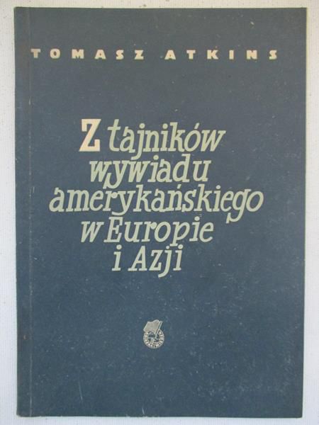 Atkins Tomasz - Z tajników wywiadu amerykańskiego w Europie i Azji