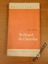 TEILHARD DE CHARDIN Myśli i Ludzie