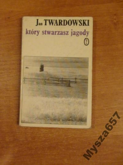 Jan Twardowski KTÓRY STWARZASZ JAGODY