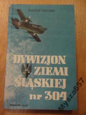 Kisielewski DYWIZJON ZIEMI ŚLĄSKIEJ NR 304