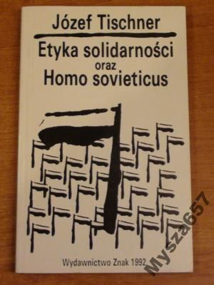 Józef Tischner ETYKA SOLIDARNOŚCI HOMO SOVIET.