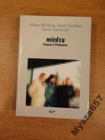 Michnik,Tischner MIĘDZY PANEM A PLEBANEM