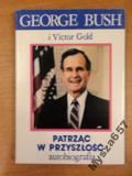 Bush, Gold PATRZĄC W PRZESZŁOŚĆ Autobiografia