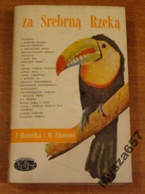 Hanzelka Zikmund ZA SREBRNĄ RZEKĄ