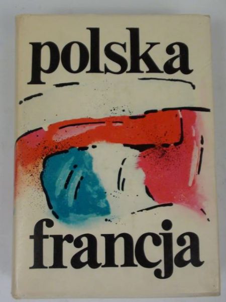 Tomczak Andrzej (red.) - Polska Francja