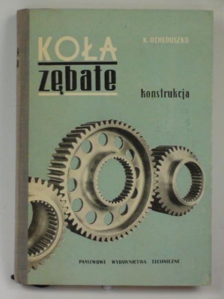 Ochęduszko Kazimierz - Koła zębate, t. I