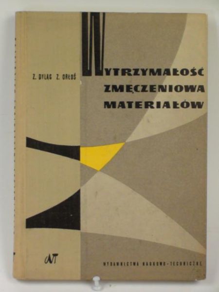 Dyląg Z., Orłoś Z. - Wytrzymałość zmęczeniowa materiałów