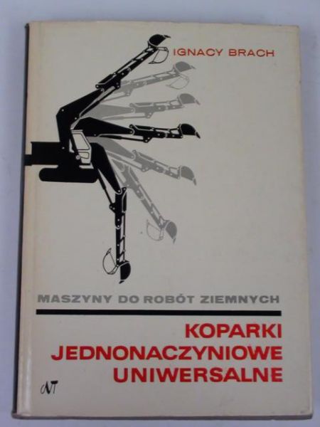 Brach Ignacy  - Koparki jednonaczyniowe uniwersalne