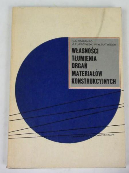 Pisarenko G. S.,    - Własności tłumienia drgań materiałów konstrukcyjnych
