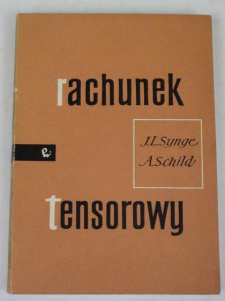 Synge J. L.,   - Rachunek tensorowy
