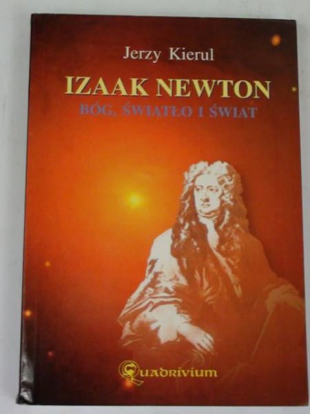 Izaak Newton: Bóg, światło i świat