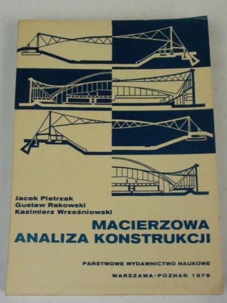 Pietrzak J.,   - Macierzowa analiza konstrukcji
