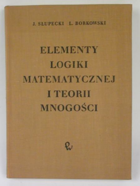Borkowski - Elementy logiki matematycznej i teorii mnogości