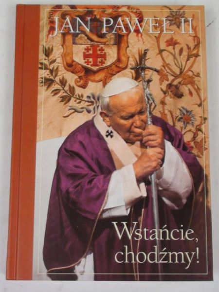 Jan Paweł II - Wstańcie, chodźmy