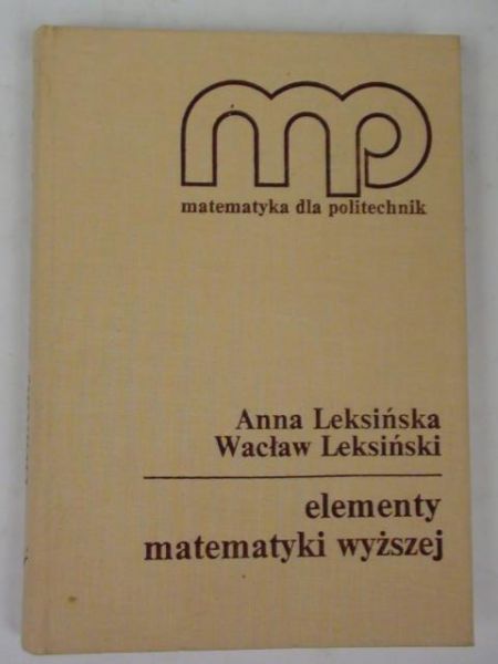 Leksiński Wacław - Elementy matematyki wyższej dla studentów i kandydatów na studia