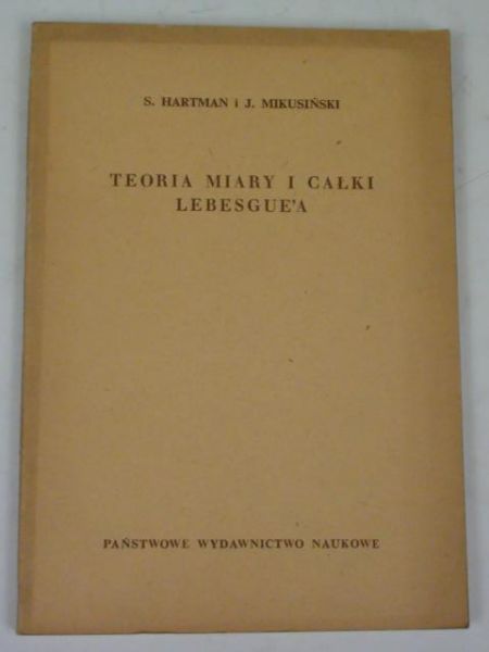 Hartman S., Mikusiński J. - Teoria miary i całki Lebesgue'a