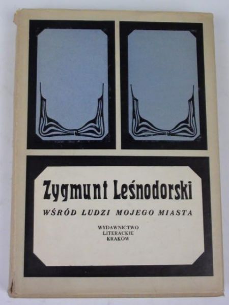 Leśnodorski Zygmunt - Wśród ludzi mojego miasta