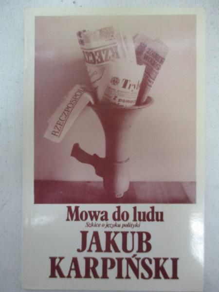 Karpiński Jakub - Mowa do ludu. Szkice o języku polityki