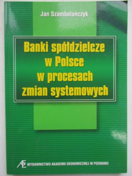 Banki spółdzielcze w Polsce w procesach zmian systemowych