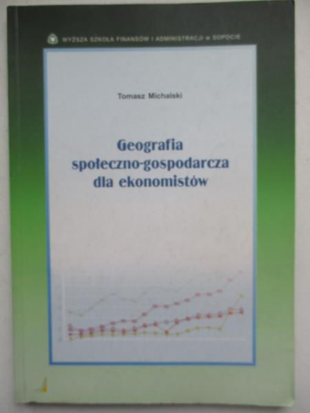 Michalski Tomasz - Geografia społeczno-gospodarcza dla ekonomistów