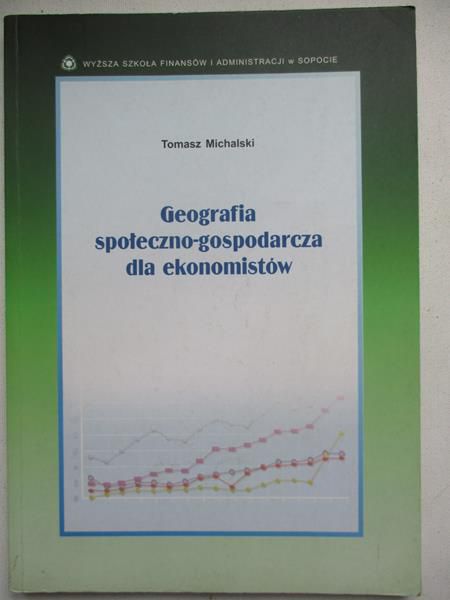 Michalski Tomasz - Geografia społeczno-gospodarcza dla ekonomistów