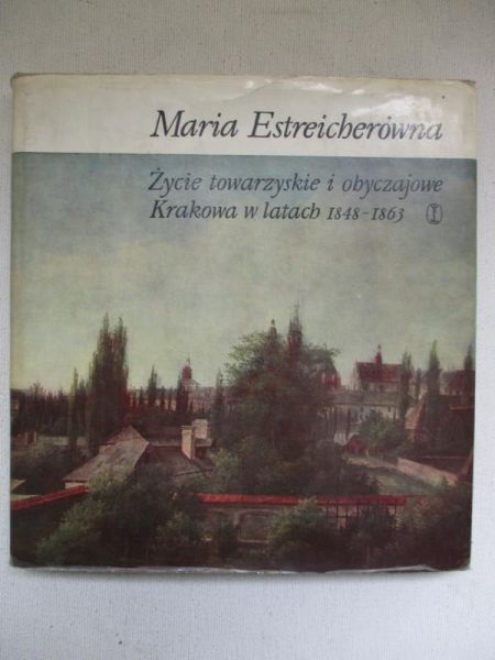 Życie towarzyskie i obyczajowe Krakowa w latach 1848 - 1863