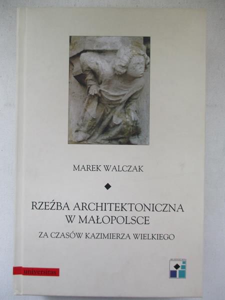 Rzeźba architektoniczna w małopolsce za czasów Kazimierza Wielkiego
