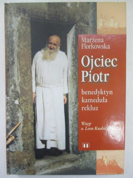 Ojciec Piotr. Benedyktyn – kameduła - rekluz