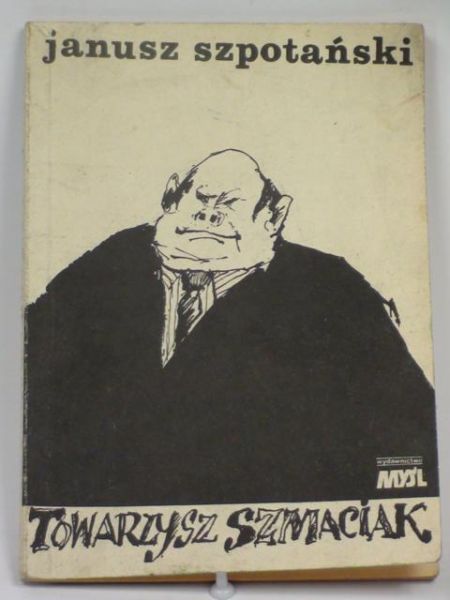 Janusz Szpotański - Towarzysz Szmaciak czyli wszystko dobre co się dobrze kończy