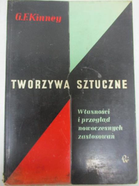 Kinney G. F. - Tworzywa sztuczne. Własności i przegląd nowoczesnych zastosowań
