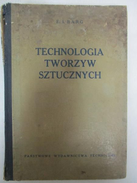 Barg E. I. - Technologia tworzyw sztucznych