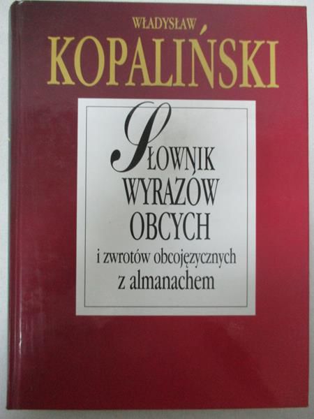 Słownik wyrazów obcych i zwrotów obcojęzycznych z almanachem