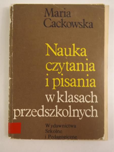 Cackowska Maria - Nauka czytania i pisania w klasach przedszkolnych