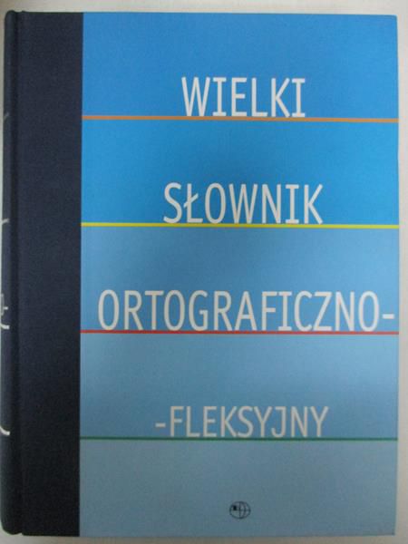 Janik-Płocińska Barbara - Wielki słownik ortograficzno-fleksyjny